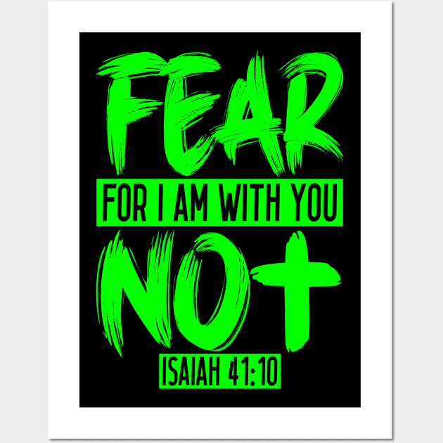 Fear Not For I Am With You - Isaiah 41:10 Wall Art by Plushism